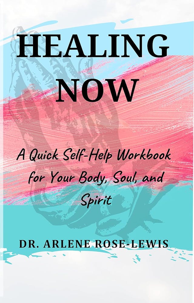 HEALING NOW: A Quick Self-Help Workbook for Your Body, Soul, and Spirit